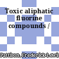 Toxic aliphatic fluorine compounds /