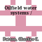 Oilfield water systems /