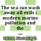 The sea can wash away all evils : modern marine pollution and the ancient Cathartic Ocean [E-Book] /