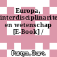Europa, interdisciplinariteit en wetenschap [E-Book] /