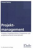 Projektmanagement : Projekte, Projektportfolios, Programme und projektorientiere Unternehmen /