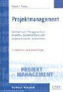 Projektmanagement : Leitfaden zum Management von Projekten, Projektportfolios und projektorientierten Unternehmen /