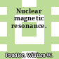 Nuclear magnetic resonance.