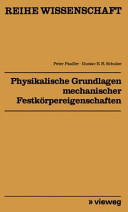 Physikalische Grundlagen mechanischer Festkörpereigenschaften /