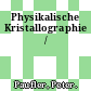 Physikalische Kristallographie /