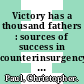 Victory has a thousand fathers : sources of success in counterinsurgency [E-Book] /