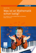 Was ist an Mathematik schon lustig? [E-Book] : Ein Lesebuch rund um Mathematik und Kabarett, Musik und Humor. /