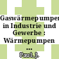 Gaswärmepumpen in Industrie und Gewerbe : Wärmepumpen in Industrie und Gewerbe: internationale Fachtagung 0005 : Frankfurt, 04.06.81-05.06.81.