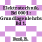 Elektrotechnik. Bd 0001 : Grundlagenlehrbuch. Bd 1.