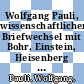 Wolfgang Pauli, wissenschaftlicher Briefwechsel mit Bohr, Einstein, Heisenberg und anderen. 1. 1919 - 1929 /