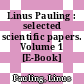 Linus Pauling : selected scientific papers. Volume 1 [E-Book] /