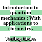 Introduction to quantum mechanics : With applications to chemistry.