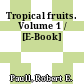 Tropical fruits. Volume 1 / [E-Book]