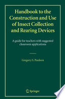 Handbook to the Construction and Use of Insect Collection and Rearing Devices [E-Book] : A guide for teachers with suggested classroom applications /