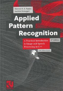 Applied pattern recognition : a practical introduction to image and speech processing in C++ /