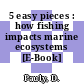 5 easy pieces : how fishing impacts marine ecosystems [E-Book] /