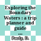 Exploring the Boundary Waters : a trip planner and guide to the BWCAW [E-Book] /