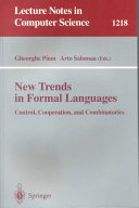 New Trends in Formal Languages [E-Book] : Control, Cooperation, and Combinatorics /