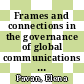Frames and connections in the governance of global communications : a network study of the Internet Governance Forum [E-Book] /