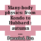 Many-body physics: from Kondo to Hubbard : autumn school organized by the Forschungszentrum Jülich and the German Research School for Simulation Sciences at Forschungszentrum Jülich 21 - 25 September 2015 ; lecture notes of the autumn school on correlated electrons 2015 [E-Book] /