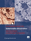 "Funktionelle Ultrastruktur [E-Book] : Atlas der Biologie und Pathologie von Geweben /