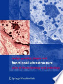 Functional Ultrastructure [E-Book] : An Atlas of Tissue Biology and Pathology /