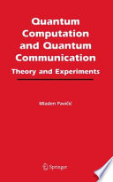 Quantum Computation and Quantum Communication [E-Book] : Theory and Experiments /