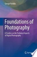 Foundations of Photography [E-Book] : A Treatise on the Technical Aspects of Digital Photography /