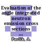 Evaluation of the angle integrated neutron emission cross sections from the interaction of 14 mev neutrons with medium and heavy nuclei.