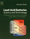 Lead-acid batteries : science and technology : a handbook of lead-acid battery technology and its influence on the product /