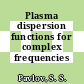 Plasma dispersion functions for complex frequencies /