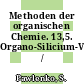 Methoden der organischen Chemie. 13,5. Organo-Silicium-Verbindungen /