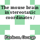 The mouse brain in stereotaxic coordinates /