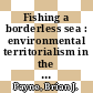 Fishing a borderless sea : environmental territorialism in the North Atlantic, 1818-1910 [E-Book] /