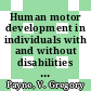 Human motor development in individuals with and without disabilities / [E-Book]