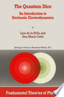 The Quantum Dice [E-Book] : An Introduction to Stochastic Electrodynamics /