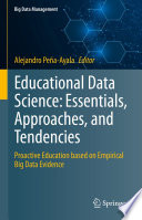 Educational Data Science: Essentials, Approaches, and Tendencies [E-Book] : Proactive Education based on Empirical Big Data Evidence /