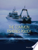 The common fisheries policy : the quest for sustainability [E-Book] /