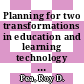 Planning for two transformations in education and learning technology : report of a workshop [E-Book] /