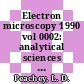 Electron microscopy 1990 vol 0002: analytical sciences : International congress for electron microscopy 0012: proceedings : Annual meeting of the Electron Microscopy Society of America 0048 : Annual meeting of the Microbeam Analysis Society 0025 : Seattle, WA, 12.08.1990-18.08.1990.
