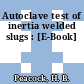 Autoclave test of inertia welded slugs : [E-Book]