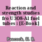 Reaction and strength studies fro U3O8-Al fuel tubes : [E-Book]