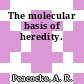 The molecular basis of heredity.