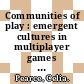 Communities of play : emergent cultures in multiplayer games and virtual worlds [E-Book] /