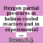 Oxygen partial pressures in helium cooled reactors and in experimental helium loops : [E-Book]