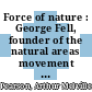 Force of nature : George Fell, founder of the natural areas movement [E-Book] /