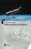 Understanding the Heavens [E-Book] : Thirty Centuries of Astronomical Ideas from Ancient Thinking to Modern Cosmology /