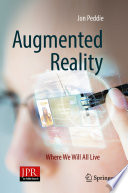 Augmented Reality [E-Book] : Where We Will All Live /