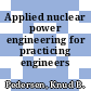 Applied nuclear power engineering for practicing engineers /
