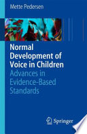 Normal Development of Voice in Children [E-Book] : Advances in Evidence-Based Standards /